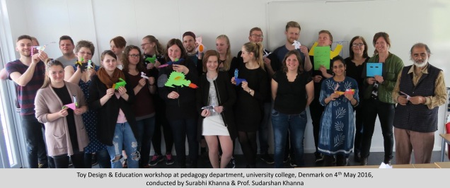 Toy Design & Education workshop at Pedegogy department, university college, Denmark on 4th May 2016, conducted by Surabhi Khanna & Prof. Sudarshan Khanna
